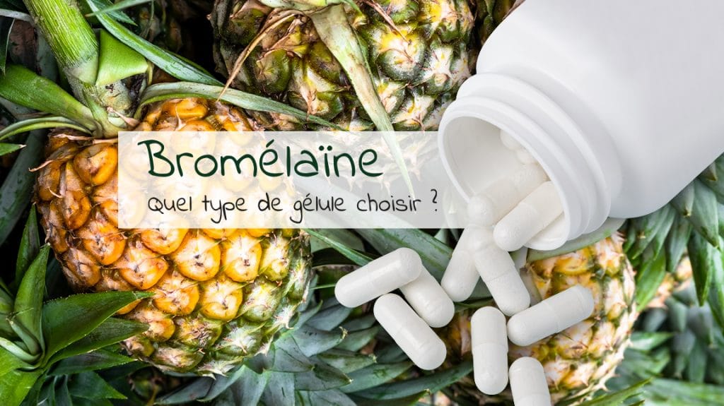 Bromélaïne et gélules gastro-résistantes : que faut-il en penser ?